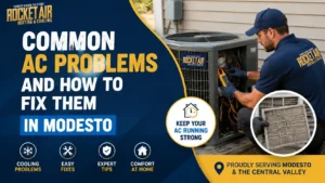 Common AC Problems and How to Fix Them in Modesto Homes