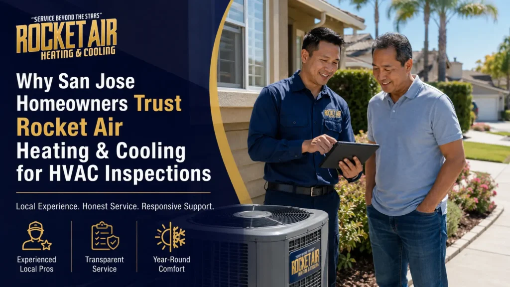 Why San Jose Homeowners Trust Rocket Air Heating & Cooling for HVAC Inspections