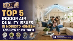 Top 5 Indoor Air Quality Issues in Modesto Homes—and How to Fix Them